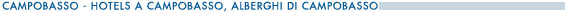 Hotels a Campobasso, alberghi di Campobasso